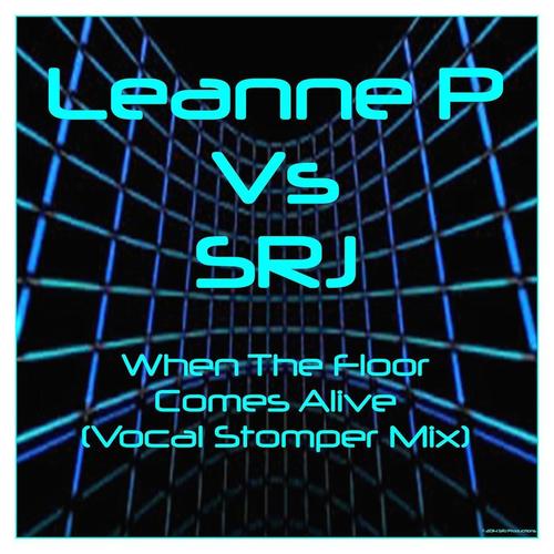 Leanne P/srj-When The Floor Comes Alive (vocal Stomper Mix)