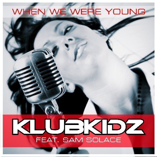 Klubkidz Feat. Sam Solace-When We Were Young