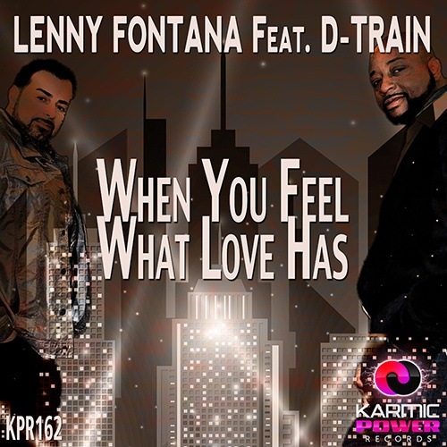 Lenny Fontana Feat. D-train-When You Feel What Love Has
