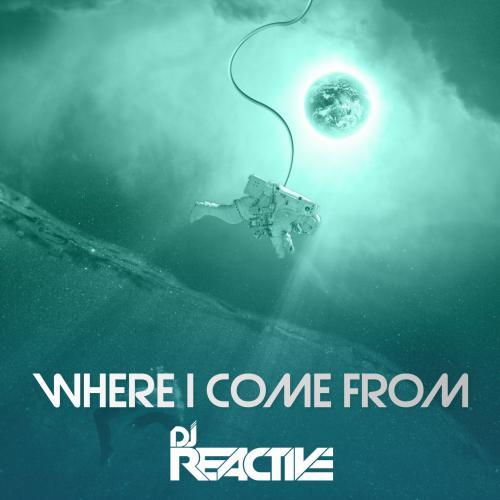 Dj Reactive-Where I Come From
