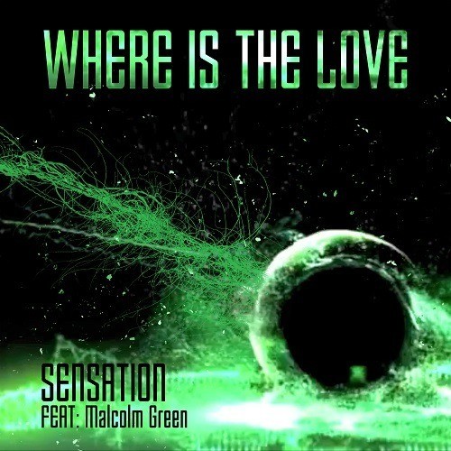 Sensation Feat. Malcolm Green-Where Is The Love