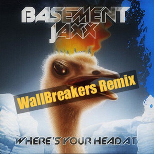 Wallbreakers, Basement Jaxx-Where Is Your Head At