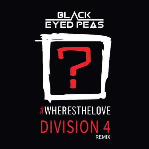 Black Eyed Peas, Division 4-Where Is The Love (division 4 Mixes)