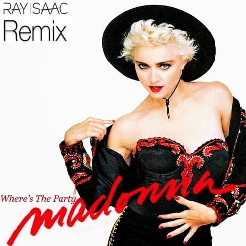 Madonna, Ray Isaac-Where's The Party Madonna