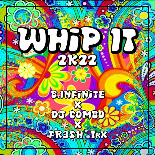 Dj Combo, FR3SH TrX, B.infinite-Whip It 2k22