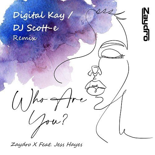 Zaydro Feat. Jess Hayes, Digital Kay, Dj Scott-e-Who Are You (digital Kay & Dj Scott-e Remix)