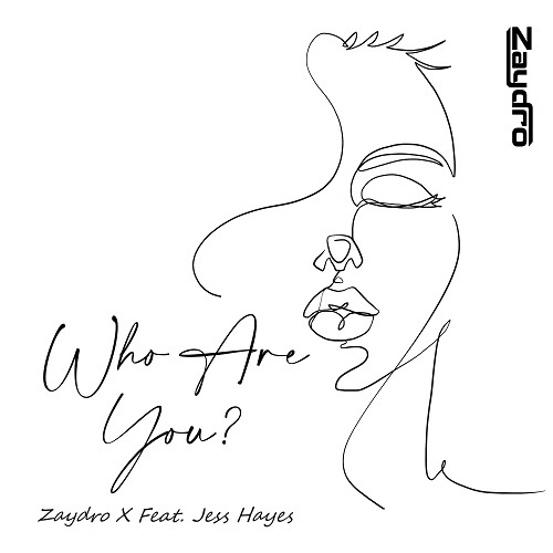 Zaydro Feat. Jess Hayes-Who Are You