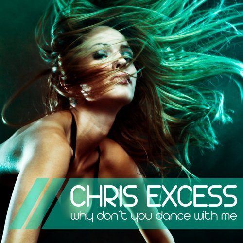 Chris Excess-Why Don´t You Dance With Me