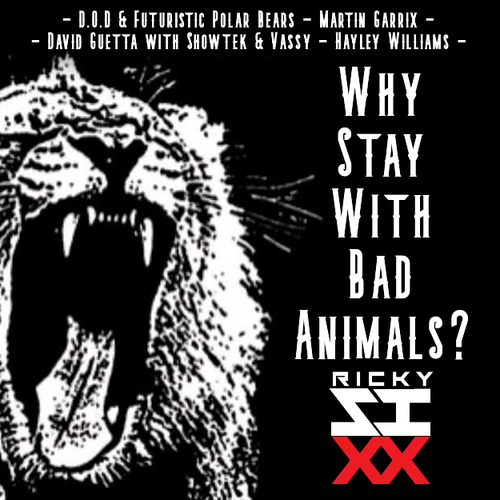 D.o.d & Futuristic Polar Bears Vs. Martin Garrix Vs. David Guetta With Showtek & Vassy Vs. Hayley Williams, Ricky Sixx-Why Stay With Bad Animals