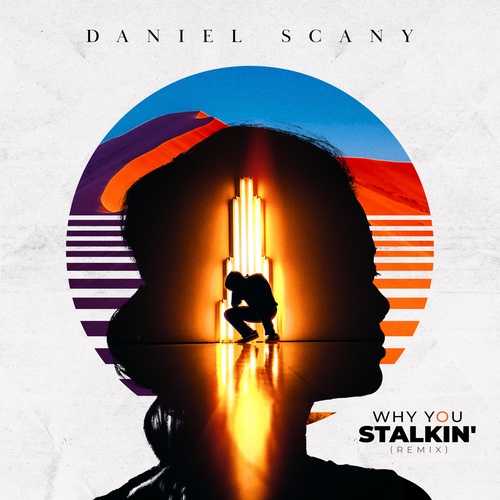 Daniel Scany, StoneBridge -Why You Stalkin' (stonebridge Mix)