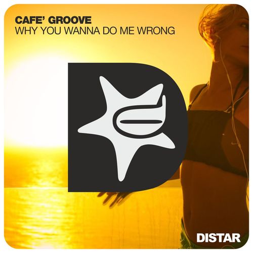 Cafè Groove-Why You Wanna Do Me Wrong