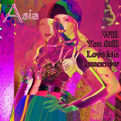 Asia-Will You Still Love Me Tomorrow