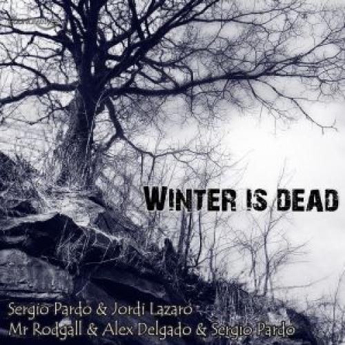 Winter Is Dead By Mr Rodgall & Alex Delgado & Sergio Pardo & Jordi Lazaro-Winter Is Dead