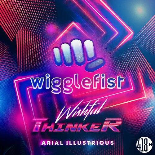 Wigglefist, Arial Illustrious, Dark Intensity, Klubjumpers -Wishful Thinker