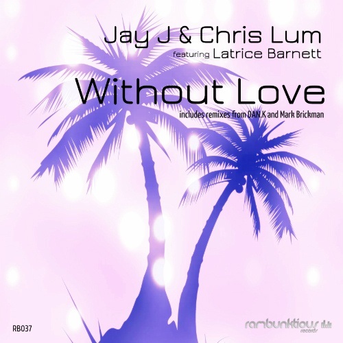 Jay J & Chris Lum Ft. Latrice Barnett-Without Love