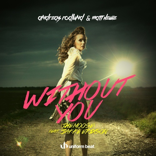 Andreas Rodlund & Matt Hewie Feat Jakke Erixson-Without You (the Moose)