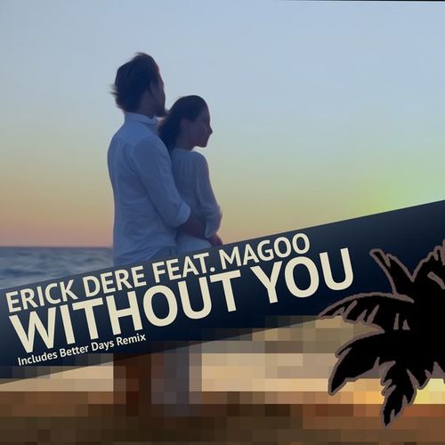 Erick Dere Feat. Magoo-Without You