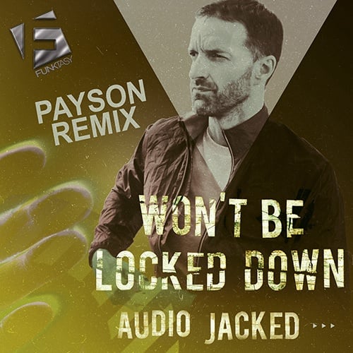 Audio Jacked-Won’t Be Locked Down (payson Remix)