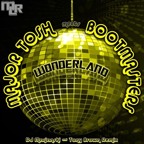 Major Tosh Meets Bootmasters-Wonderland (dj Marjanski & Tony Brown Remix)