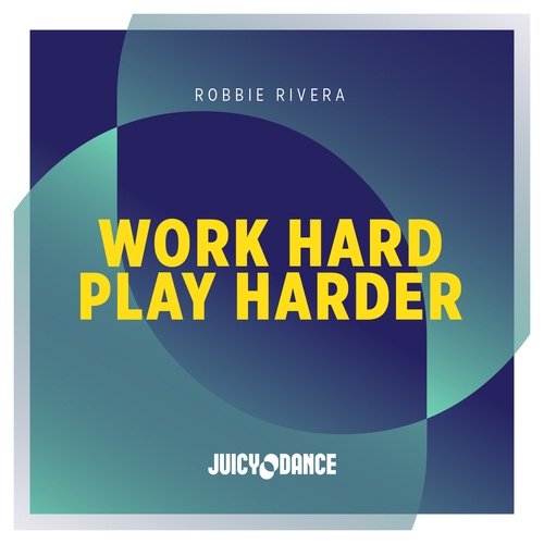 Robbie Rivera-Work Hard Play Harder