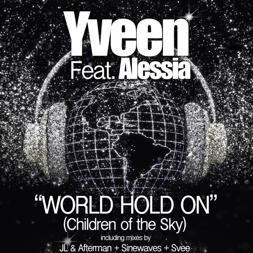 Yveen Feat. Alessia, Jl & Afterman, Svee, Sinewaves-World Hold On (children Of The Sky)