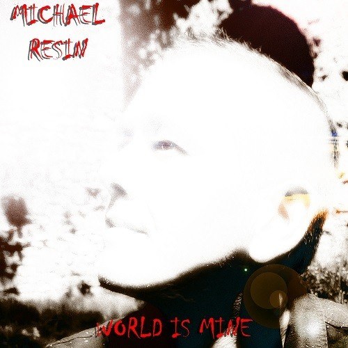 Michael Resin-World Is Mine (original Mix)