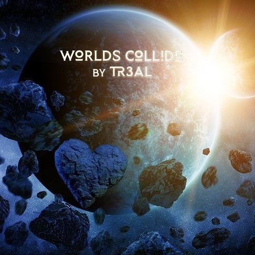 TR3AL-Worlds Collide