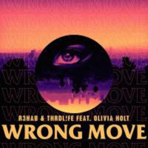 R3hab & Thrdl!fe Feat. Olivia Holt-Wrong Move