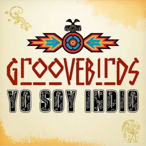 Groovebirds-Yo Soy Indio