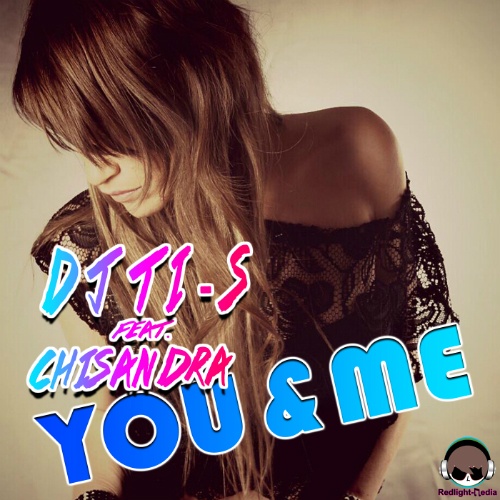 Dj Ti-s Feat Chisandra-You & Me