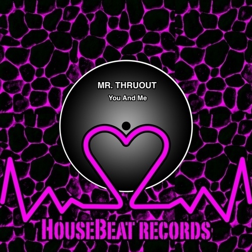 Mr. Thruout-You And Me