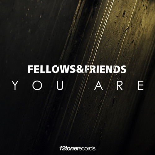 Fellow & Friends-You Are