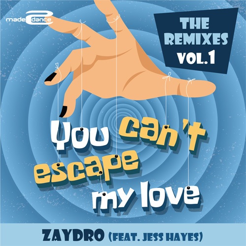 Zaydro Feat. Jess Hayes, Cliff Scholes, The Klubbfreak, Dj Scott-e-You Can't Escape My Love   (the Remixes Vol.1)