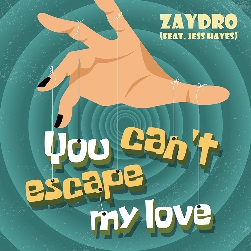 Zaydro Feat. Jess Hayes-You Can't Escape My Love