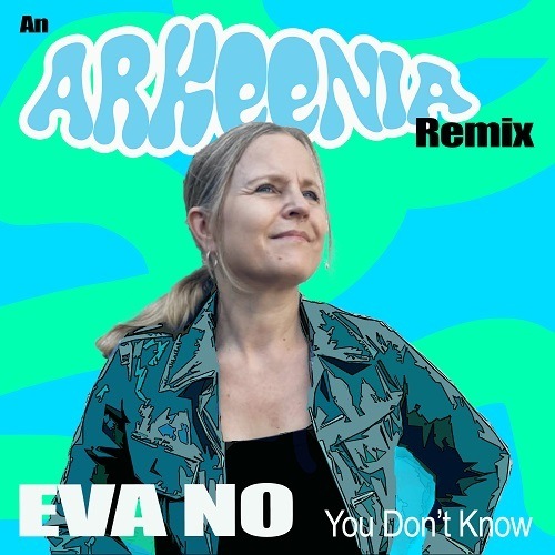 Eva No, Arkeenia-You Don't Know (arkeenia Remix)