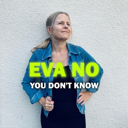 Eva No-You Don't Know