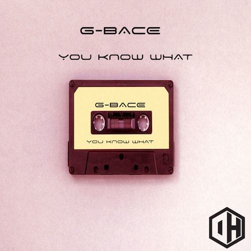 G-bace-You Know What