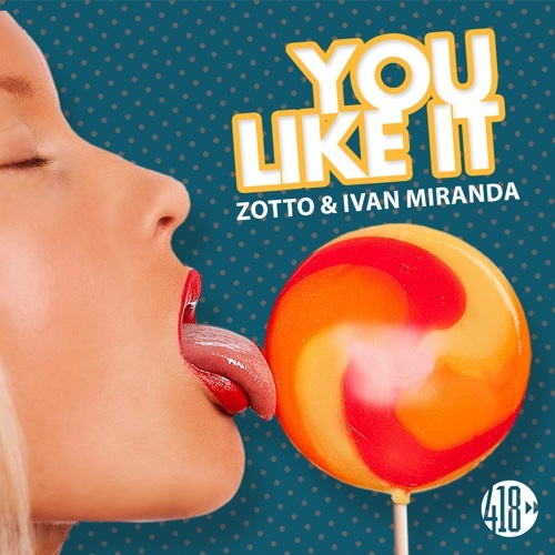Zotto & Ivan Miranda-You Like It