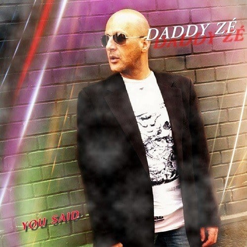 Daddy Zé-You Said