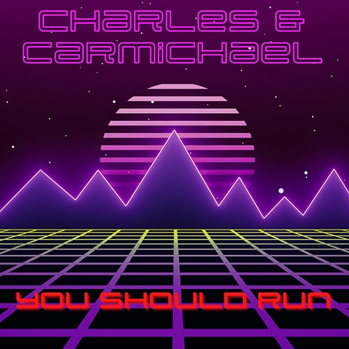 Charles & Carmichael-You Should Run