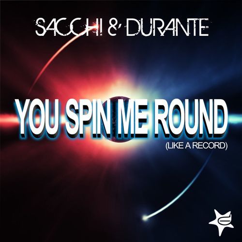 Sacchi & Durante-You Spin Me Round (like A Record)
