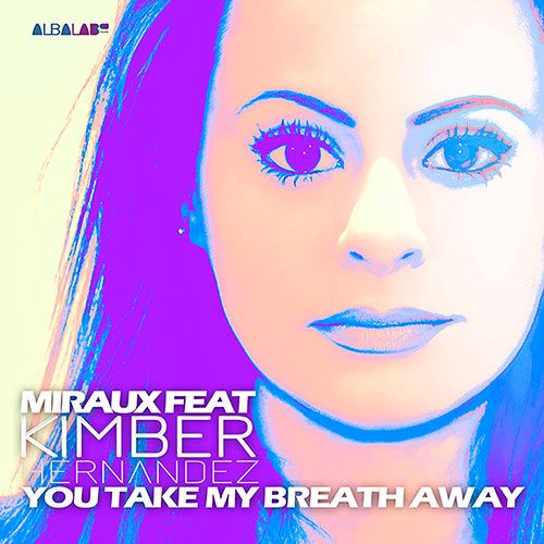 Miraux Feat. Kimber Hernandez, Miraux-You Take My Breath Away