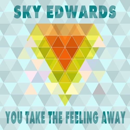 Sky Edwards-You Take The Feeling Away