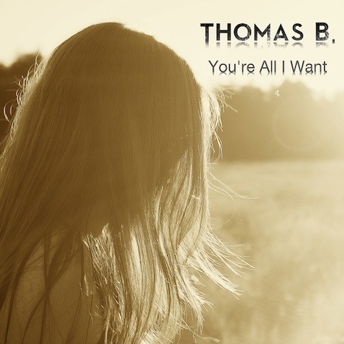 Thomas B.-You're All I Want