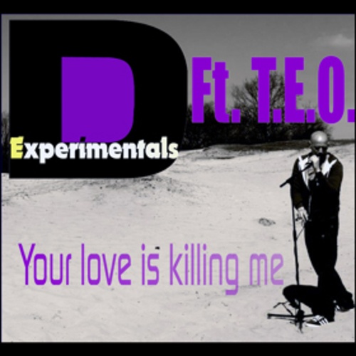 D-experimentals Ft. Teo-You're Love Is Killing Me
