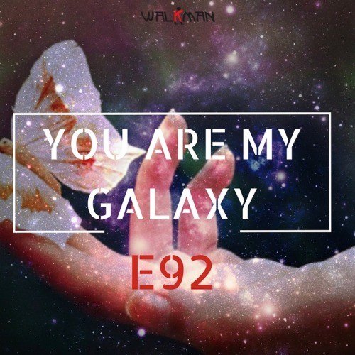 E92-You're My Galaxy