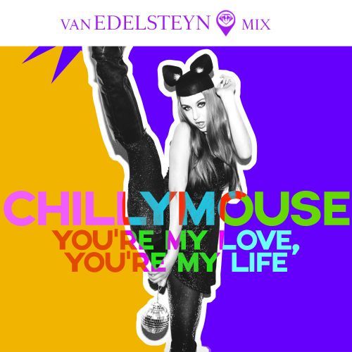 Chillymouse-You're My Love, You're My Life