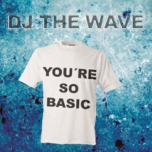 Dj The Wave, Andy Garcia-You're So Basic