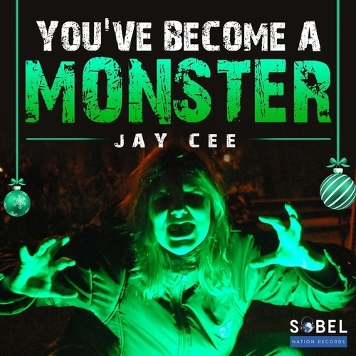 Jay Cee-You've Become A Monster