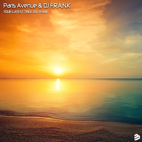 Paris Avenue & DJ F.R.A.N.K-Your Latest Trick (oh Yeah!)